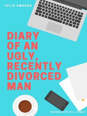 cover image of Diary of an Ugly, Recently Divorced Man